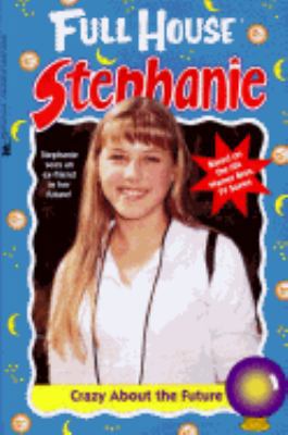 Crazy About the Future (Full House: Stephanie) 0671003623 Book Cover