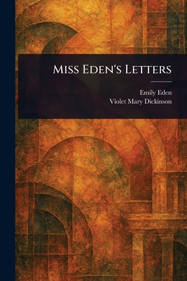 Miss Eden's Letters 1023225506 Book Cover