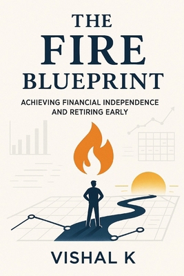 The FIRE Blueprint: Achieving Financial Indepen... B0FDKPVSKM Book Cover