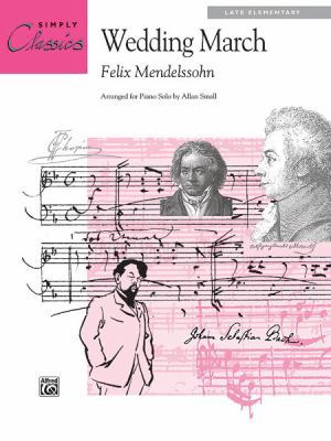 Wedding March: Sheet (Simply Classics Solos) 0739008331 Book Cover