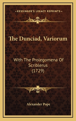 The Dunciad, Variorum: With The Prolegomena Of ... 116608566X Book Cover