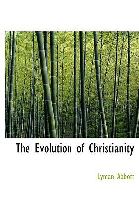 The Evolution of Christianity [Large Print] 0554653737 Book Cover