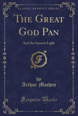 The Great God Pan: And the Inmost Light (Classi... 1451011784 Book Cover