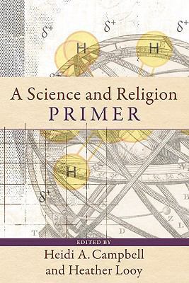 A Science and Religion Primer 0801031508 Book Cover