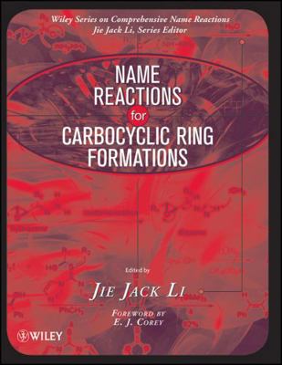 Name Reactions for Carbocyclic Ring Formations 0470085061 Book Cover