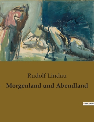 Morgenland und Abendland: Ein kultureller Dialo... [German] 2385084570 Book Cover