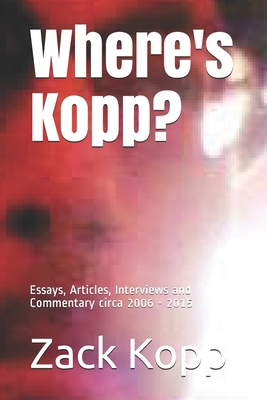 Where's Kopp?: Essays, Articles, Interviews and... 1495281612 Book Cover