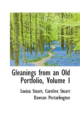 Gleanings from an Old Portfolio, Volume I 0559762364 Book Cover