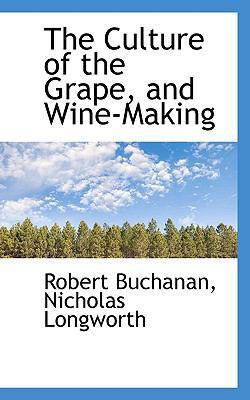 The Culture of the Grape, and Wine-Making 1115696041 Book Cover