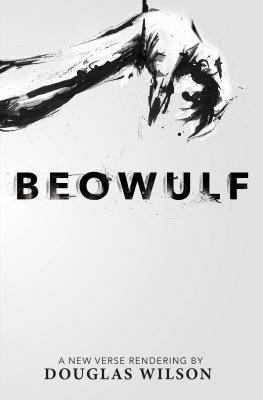 Beowulf: A New Verse Rendering by Douglas Wilson 159128130X Book Cover