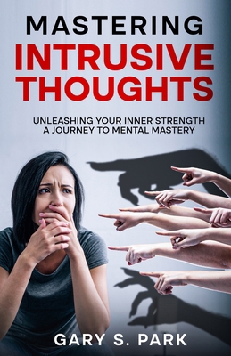 Mastering Intrusive Thoughts: Unleashing Your I... B0CTN4F5R3 Book Cover