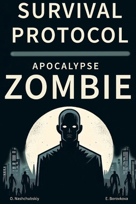 Zombie Apocalypse Survival Protocol. B0D7PZK3BP Book Cover