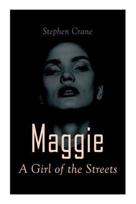 Maggie - A Girl of the Streets: Tale of New York 8027341795 Book Cover