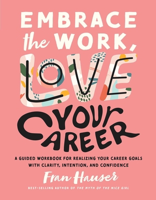 Embrace the Work, Love Your Career: A Guided Wo... 1951412494 Book Cover