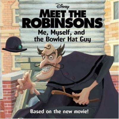 Meet the Robinsons: Me, Myself, and the Bowler ... 0061124680 Book Cover