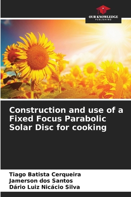 Construction and use of a Fixed Focus Parabolic... 6208019478 Book Cover