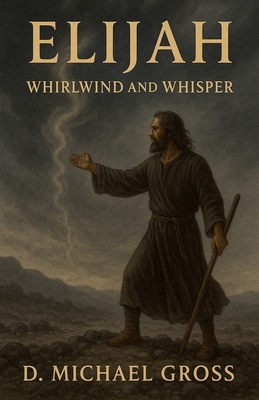Elijah: Whirlwind and Whisper B0FWRDCVX1 Book Cover