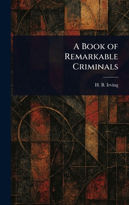 A Book of Remarkable Criminals 1022927612 Book Cover