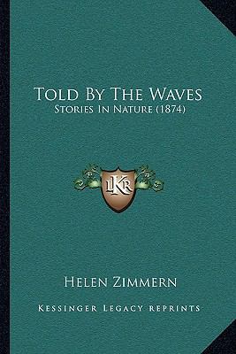Told By The Waves: Stories In Nature (1874) 1165149311 Book Cover