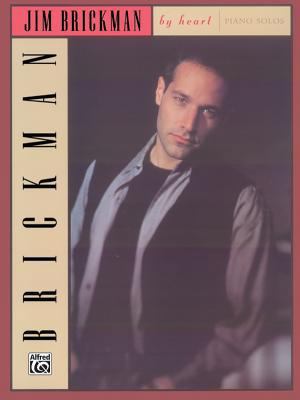 Jim Brickman -- By Heart: Piano Solos (New Age) 0897248023 Book Cover