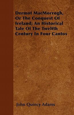 Dermot MacMorrogh, Or The Conquest Of Ireland; ... 1446040313 Book Cover