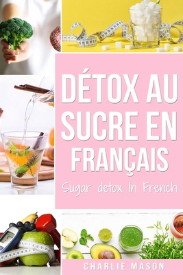 Détox au sucre En français/ Sugar detox In French [French] B08TW6G5DT Book Cover