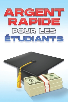Argent rapide pour les étudiants [French] B0BRYZP9G9 Book Cover