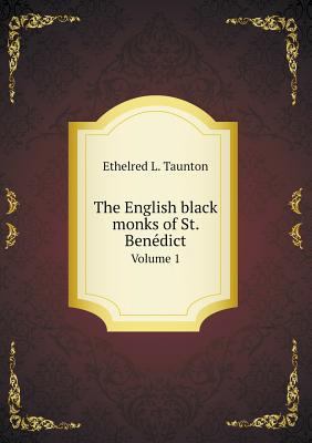 The English black monks of St. Bene&#769;dict V... 5518681356 Book Cover