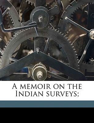 A Memoir on the Indian Surveys; 1175262110 Book Cover