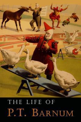 The Life of P. T. Barnum: Written by Himself 1684222125 Book Cover