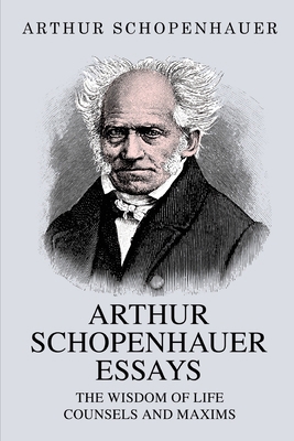 Arthur Schopenhauer Essays: The Wisdom of Life ... 9355225431 Book Cover