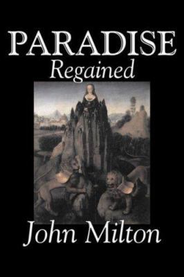 Paradise Regained by John Milton, Poetry, Class... 159818167X Book Cover