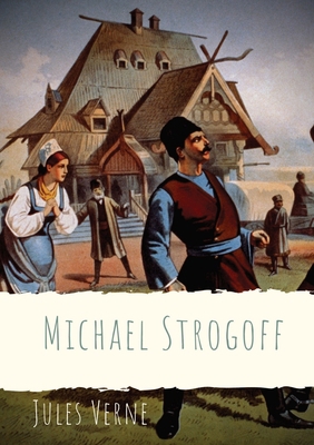 Michael Strogoff: A novel written by Jules Vern... 2382747641 Book Cover