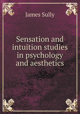 Sensation and intuition studies in psychology a... 551854653X Book Cover