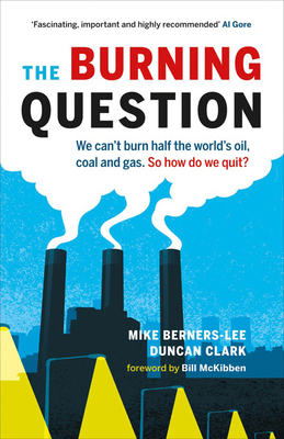 The Burning Question: We can't burn half the world's oil, coal and gas. So how do we quit?