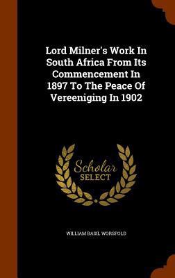 Lord Milner's Work In South Africa From Its Com... 1345224036 Book Cover