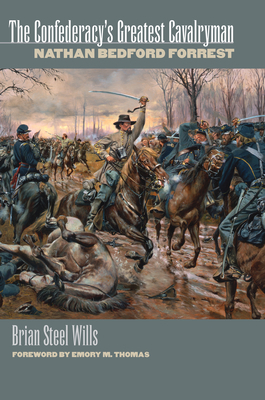 The Confederacy's Greatest Cavalryman: Nathan B... 0700608850 Book Cover