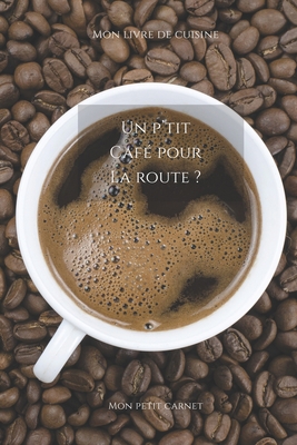 Un p'tit café pour la route ?: Carnet de note M... [French] 165140397X Book Cover