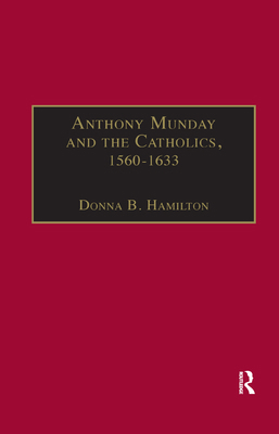 Anthony Munday and the Catholics, 1560-1633 1138378194 Book Cover