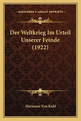 Der Weltkrieg Im Urteil Unserer Feinde (1922) [German] 116837393X Book Cover
