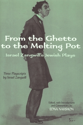 From the Ghetto to the Melting Pot: Israel Zang... 0814329551 Book Cover