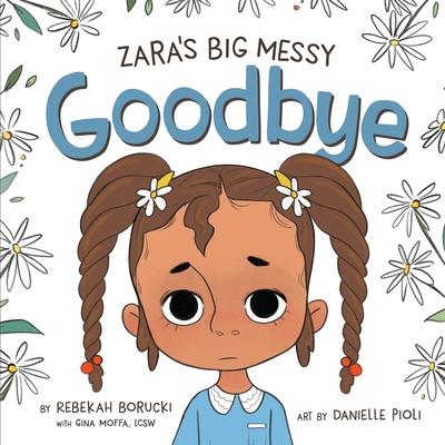 Zara's Big Messy Goodbye 173694973X Book Cover