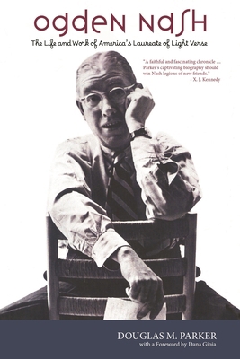 Ogden Nash: The Life and Work of America's Laur... 1566637295 Book Cover