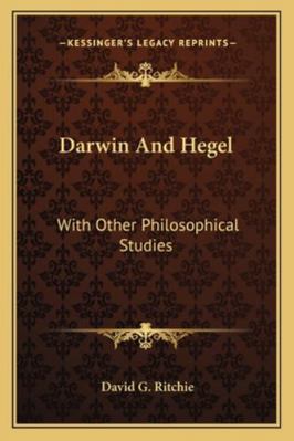 Darwin And Hegel: With Other Philosophical Studies 116309949X Book Cover