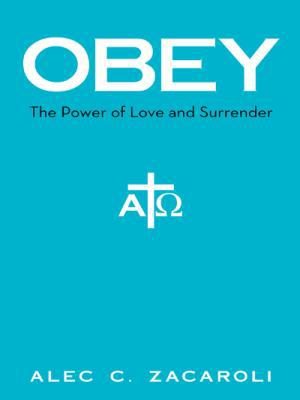 Obey: The Power of Love and Surrender 1490837558 Book Cover