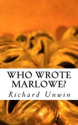 Who Wrote Marlowe?: The Mystery of Christopher ... 1492877263 Book Cover