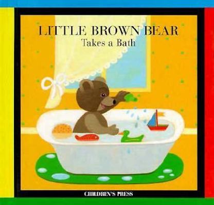 Little Brown Bear Takes a Bath 0516078429 Book Cover