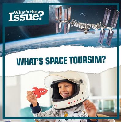 What's Space Tourism? 1534544143 Book Cover