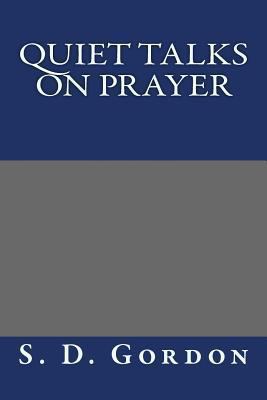 Quiet Talks on Prayer 1484870670 Book Cover