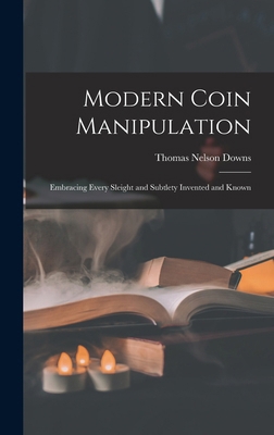 Modern Coin Manipulation: Embracing Every Sleig... 1017672199 Book Cover
